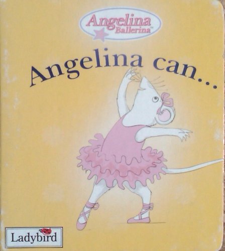 9780448448282: Angelina Ballerina: Angelina Can Edition: Reprint