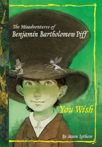 Stock image for The Misadventures of Benjamin Bartholomew Piff: You Wish (Book 1) for sale by Gulf Coast Books