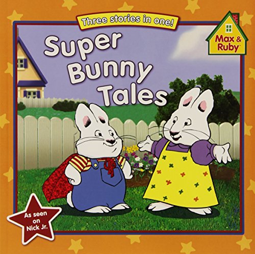 9780448452715: Super Bunny Tales: Super Max Saves the Day! / Super Max to  the Rescue / Super Max Saves the World! (Max and Ruby) - Wells, Rosemary:  0448452715 - AbeBooks