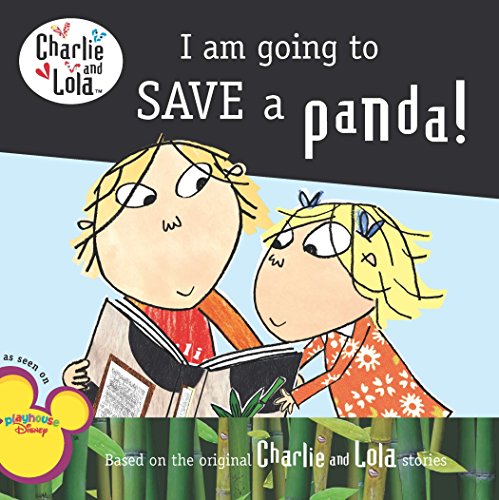 Imagen de archivo de I Am Going to Save a Panda! (Charlie and Lola) a la venta por Ergodebooks