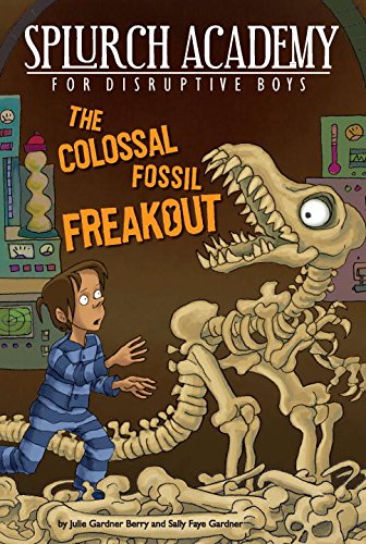 9780448453613: The Colossal Fossil Freakout (Splurch Academy for Disruptive Boys)