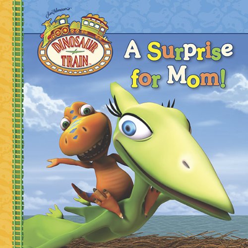 Beispielbild fr A Surprise for Mom! (Dinosaur Train) zum Verkauf von Wonder Book
