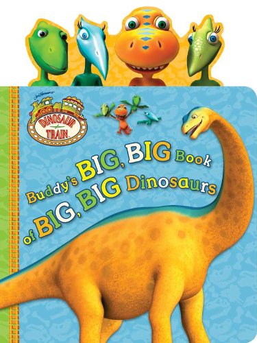 Stock image for Buddy's Big, Big Book of Big, Big Dinosaurs (Dinosaur Train) for sale by -OnTimeBooks-