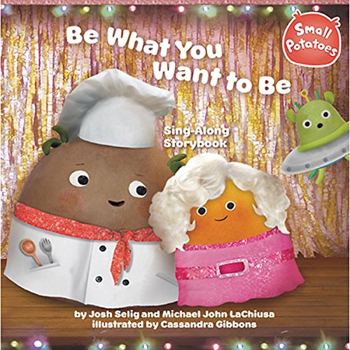 Stock image for Be What You Want to Be Sing-Along Storybook (Small Potatoes) for sale by Gulf Coast Books