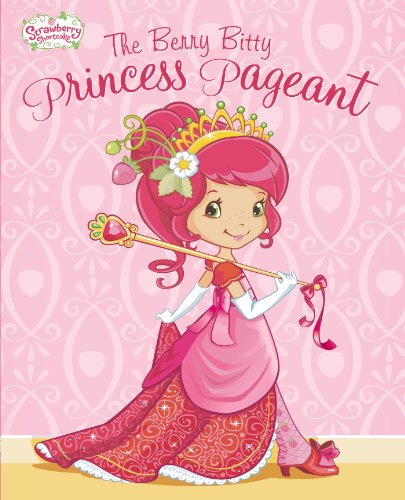 Beispielbild fr The Berry Bitty Princess Pageant zum Verkauf von Better World Books