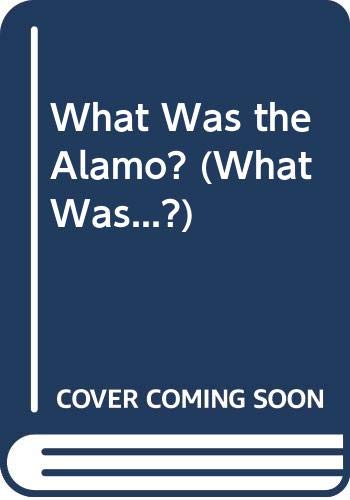 9780448467115: What Was the Alamo?