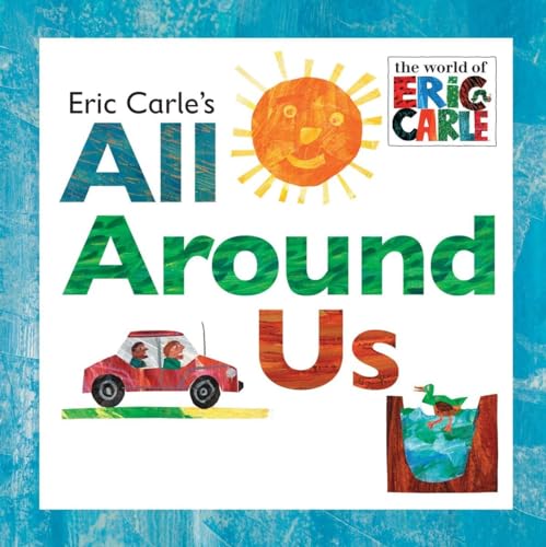 Beispielbild fr Eric Carle's All Around Us zum Verkauf von Better World Books