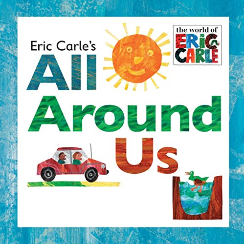 Stock image for Eric Carle's All Around Us (The World of Eric Carle) for sale by Gulf Coast Books