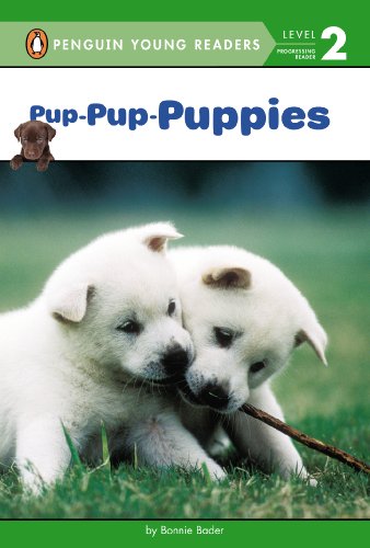 Pup-Pup-Puppies (Penguin Young Readers, Level 2) (9780448479965) by Bader, Bonnie