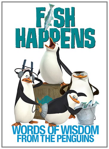 Stock image for Fish Happens: Words of Wisdom From the Penguins (The Penguins of Madagascar) for sale by Orion Tech