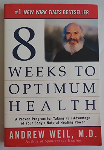 Imagen de archivo de 8 Weeks to Optimum Health: A Proven Program for Taking Full Advantage of Your Body's Natural Healing Power a la venta por gearbooks