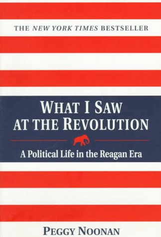 9780449001004: What I Saw at the Revolution: A Political Life in the Reagan Era