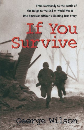 Stock image for If You Survive: From Normandy to the Battle of the Bulge to the End of World War II, One American Officer's Riveting True Story for sale by HPB-Movies