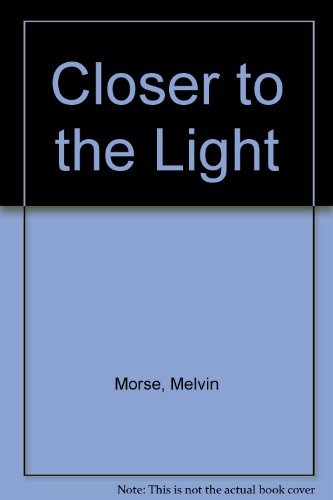 Closer to the Light (9780449001202) by Melvin Morse