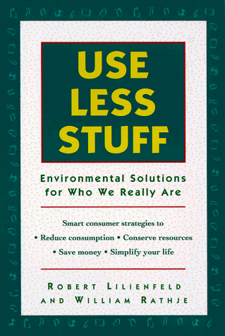 Imagen de archivo de Use Less Stuff : Environmentalism for Who We Really Are a la venta por Better World Books
