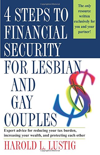 Stock image for 4 Steps to Financial Security for Lesbian and Gay Couples: Expert Advice for Reducing Your Tax Burden, Increasing Your Wealth, and Protecting Each Other for sale by SecondSale