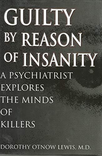 Beispielbild fr Guilty by Reason of Insanity : A Psychiatrist Explores the Minds of Killers zum Verkauf von Better World Books