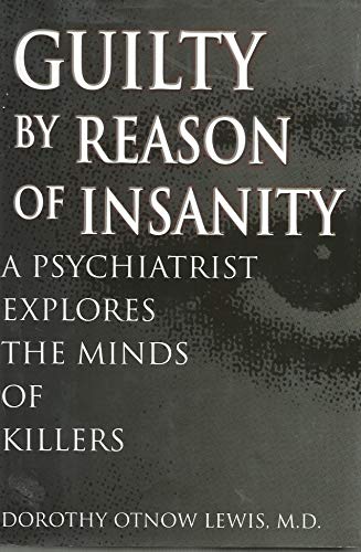 Imagen de archivo de Guilty by Reason of Insanity: A Psychiatrist Probes the Minds of Killers a la venta por Goodwill of Colorado