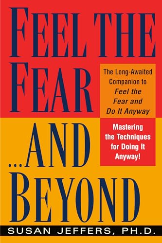 Stock image for Feel the Fear.and Beyond: Mastering the Techniques for Doing It Anyway for sale by SecondSale