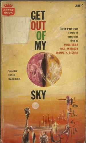 Imagen de archivo de Get Out of My Sky: Three Short Novels of Science Fiction (Crest SF, s362) a la venta por ThriftBooks-Dallas
