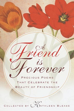 Stock image for A Friend Is Forever: Precious Poems That Celebrate the Beauty of Friendship for sale by Wonder Book