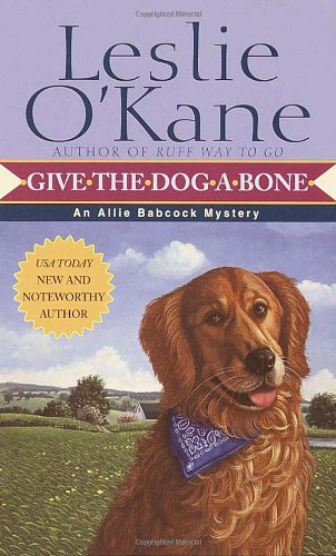 Imagen de archivo de Give the Dog a Bone (Allie Babcock, Book 3) a la venta por Half Price Books Inc.