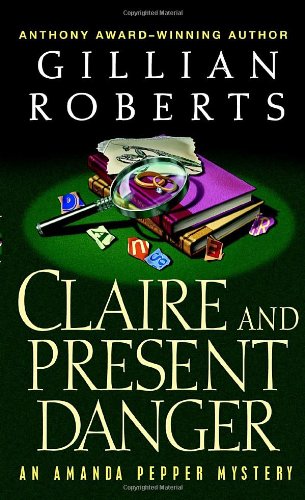 Claire and Present Danger (An Amanda Pepper Mystery) (9780449007365) by Roberts, Gillian