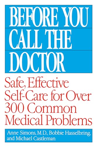 Imagen de archivo de Before You Call the Doctor: Safe, Effective Self-Care for Over 300 Common Medical Problems a la venta por Book Deals