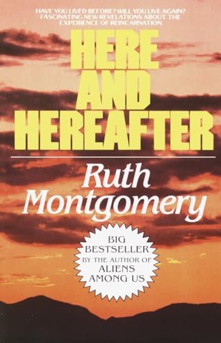 Here and Hereafter: Have You Lived Before? Will You Live Again? Fascinating New Revelations About the Experience of Reincarnation (9780449007471) by Montgomery, Ruth