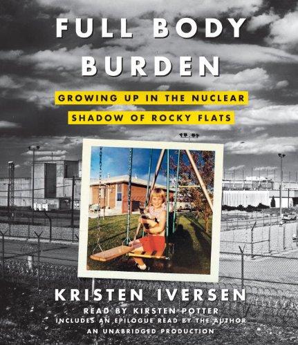 Beispielbild fr Full Body Burden: Growing Up in the Nuclear Shadow of Rocky Flats zum Verkauf von SecondSale