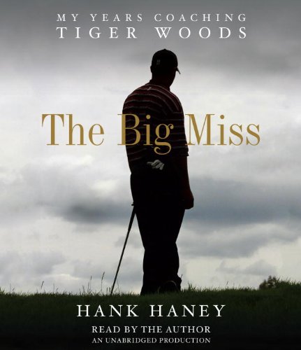 Imagen de archivo de The Big Miss: My Years Coaching Tiger Woods a la venta por SecondSale