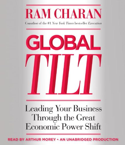 Stock image for Global Tilt: Leading Your Business Through the Great Economic Power Shift for sale by Bookmans