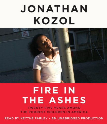 9780449012598: Fire in the Ashes: Twenty-five Years Among the Poorest Children in America