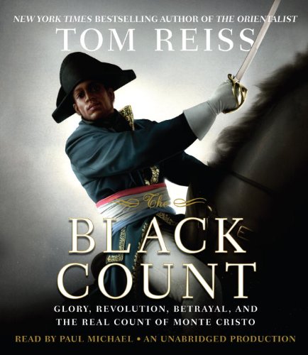 Imagen de archivo de The Black Count: Glory, Revolution, Betrayal, and the Real Count of Monte Cristo a la venta por Byrd Books
