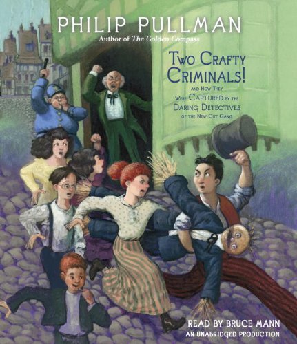 Two Crafty Criminals!: and how they were Captured by the Daring Detectives of the New Cut Gang (9780449013816) by Pullman, Philip