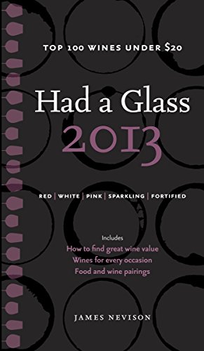 Stock image for Had a Glass 2013: Top 100 Wines Under $20 (Had a Glass Top 100 Wines) for sale by Brown's Books