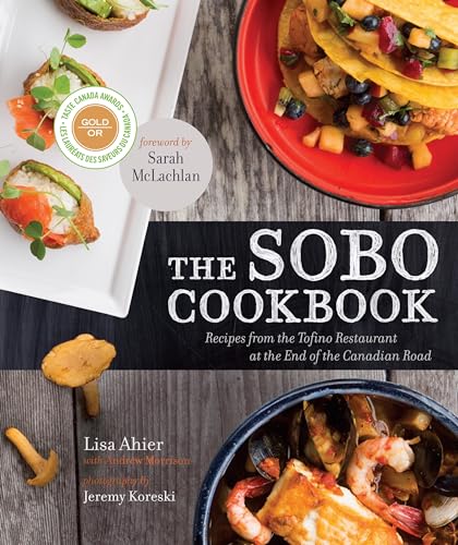 Beispielbild fr The Sobo Cookbook: Recipes from the Tofino Restaurant at the End of the Canadian Road zum Verkauf von ThriftBooks-Atlanta