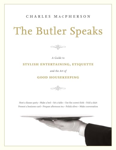 Stock image for The Butler Speaks: A Return to Proper Etiquette, Stylish Entertaining, and the Art of Good Housekeeping for sale by Zoom Books Company