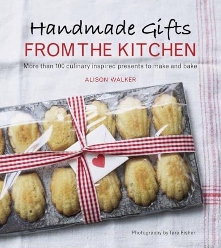 Imagen de archivo de Handmade Gifts from the Kitchen: More than 100 Culinary Inspired Presents to Make and Bake: A Baking Book a la venta por Goodwill