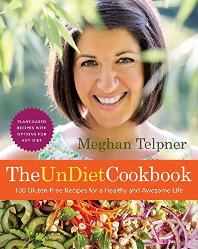 Beispielbild fr The Undiet Cookbook: 130 Gluten-Free Recipes for a Healthy and Awesome Life : Plant-Based Meals with Options for Any Diet: a Cookbook zum Verkauf von Better World Books