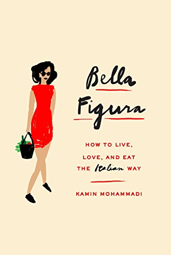 Beispielbild fr Bella Figura: How to Live, Love, and Eat the Italian Way zum Verkauf von Better World Books
