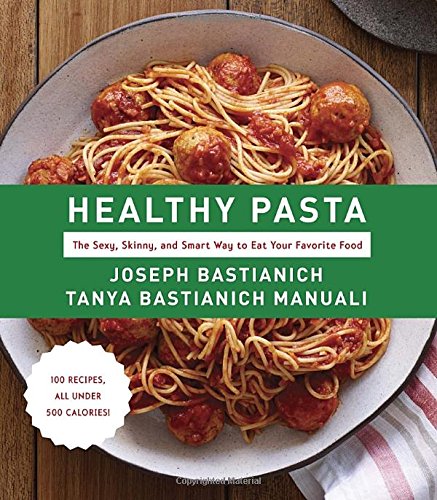 Beispielbild fr Healthy Pasta: The Sexy, Skinny, and Smart Way to Eat Your Favourite Food zum Verkauf von SecondSale