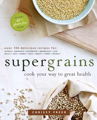 Imagen de archivo de Supergrains : Cook Your Way to Great Health: a Cookbook a la venta por Better World Books