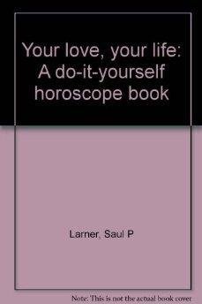 9780449026922: Your love, your life: A do-it-yourself horoscope book