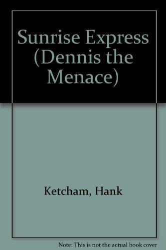 DM SUNRISE EXPRESS (Dennis the Menace) (9780449127872) by Ketcham, Hank