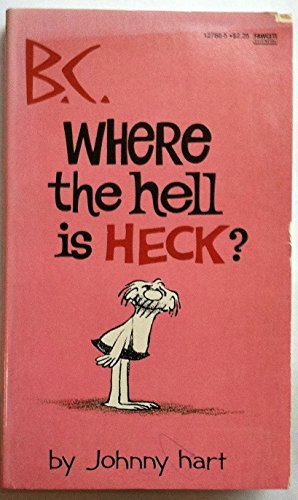 B.C. Where the Hell Is Heck? (9780449127889) by Hart, Johnny