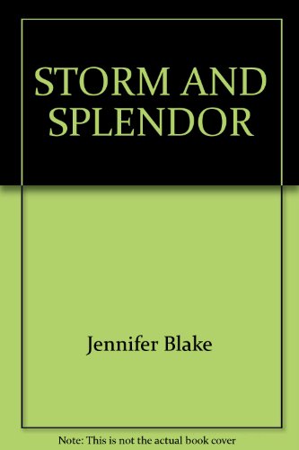 Storm and Splendor - Blake, Jennifer