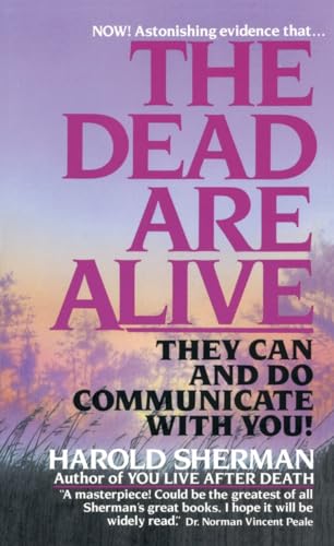 Beispielbild fr The Dead Are Alive: They Can and Do Communicate With You! zum Verkauf von Jenson Books Inc