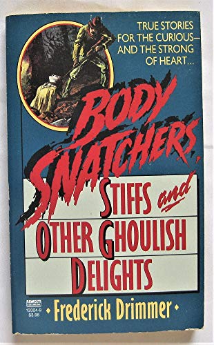 Beispielbild fr Body Snatchers, Stiffs and Other Goulish Delights zum Verkauf von Better World Books