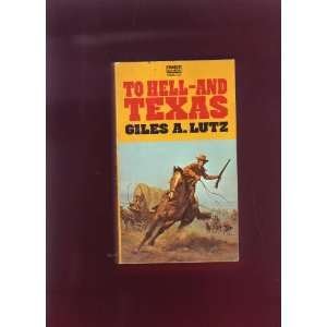 To Hell and Texas (9780449135976) by Giles A. Lutz